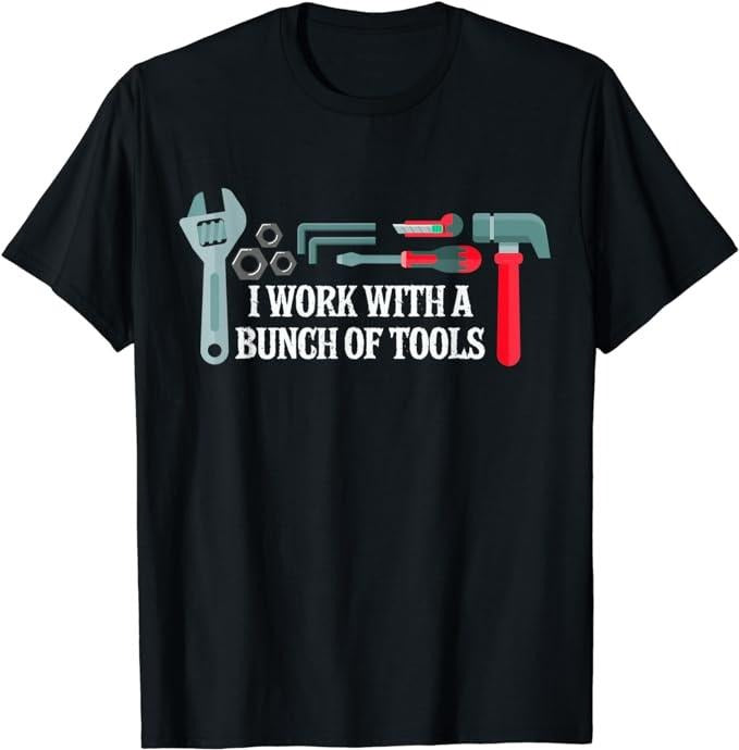 Funny Construction Work Shirts, I Work With A Bunch Of Tools T-Shirt Menswear Casual Cotton Hoodie Sweatshirt