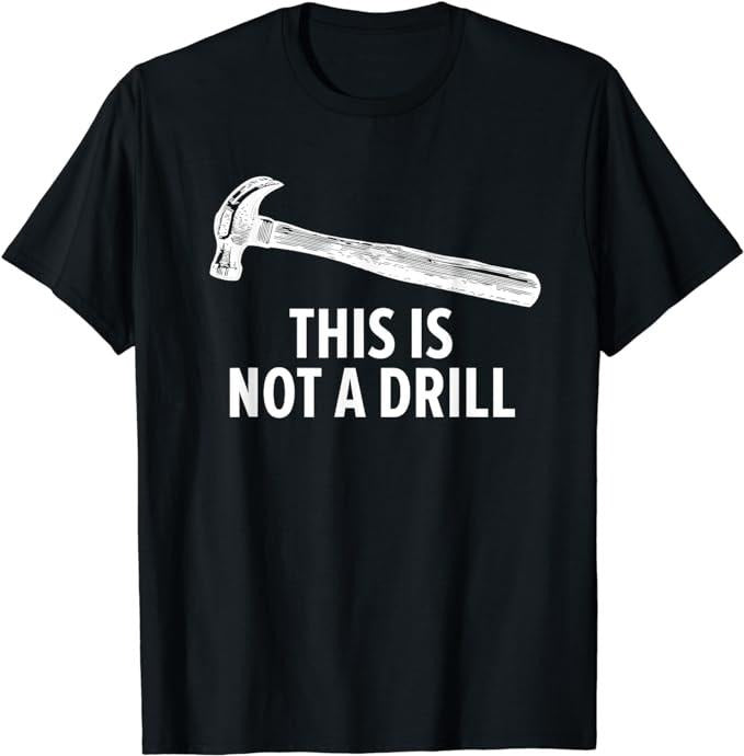 Funny Construction Work Shirts Woodwork Carpenter Shirt This Is Not Drill Woodworker Dad Menswear Casual Cotton Shirt Hoodie Sweatshirt