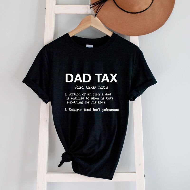 Funny Dad Shirt Gift For Dad Fathers Day Gift Shirt Daddy Shirt Sarcastic Shirt Dad Tax T-shirtfamily Shirthusband...