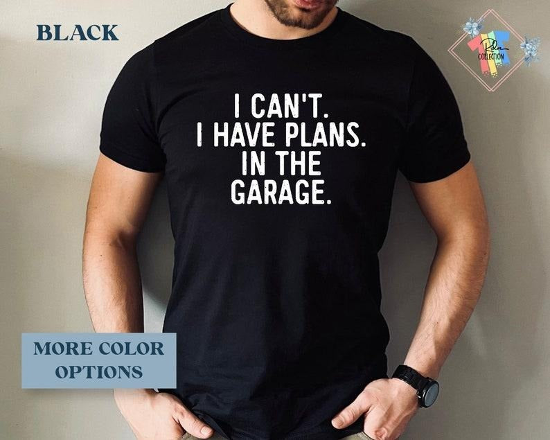 Funny Dad Shirt I Can't I Have Plans Shirt For Fathers Day Gift Husband Gifts Car Lover Hoodie, T-shirt and sweater...