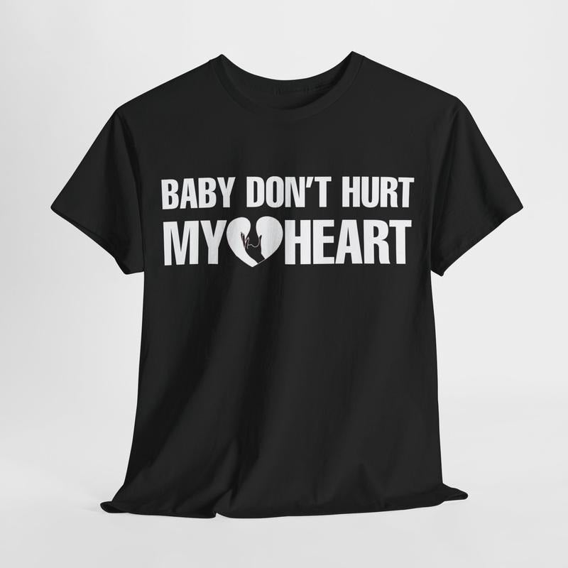 Funny Dark Humor Shirts Baby Don'T Hurt Me Heart Smooth Top Casual Cotton T-Shirts, Hoodie, Sweatshirt