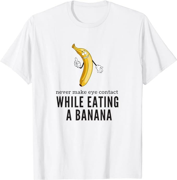 Funny Dark Humor Shirts Eye Contacts While Eating Banana Humor Dirty Jokes Menswear Casual Cotton Smooth Top T-Shirts, Hoodie, Sweatshirt