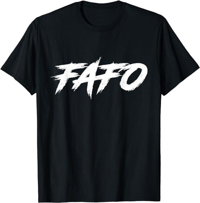 Funny Dark Humor Shirts For Men, FAFO - Find Out T-Shirt Menswear Casual Cotton Fashion Top Hoodie Sweatshirt