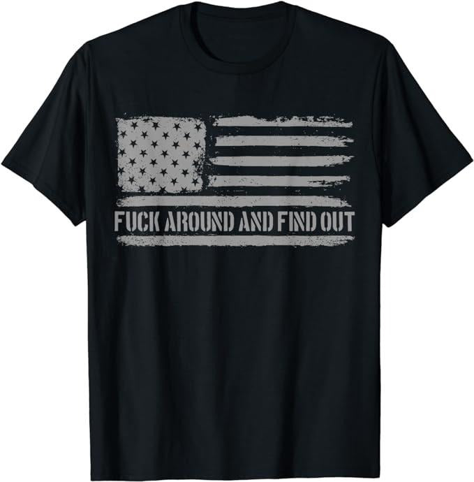 Funny Dark Humor Shirts For Men, Fuck Around And Find Out American Flag 4th Of July FAFO T-Shirt Menswear Casual Cotton...