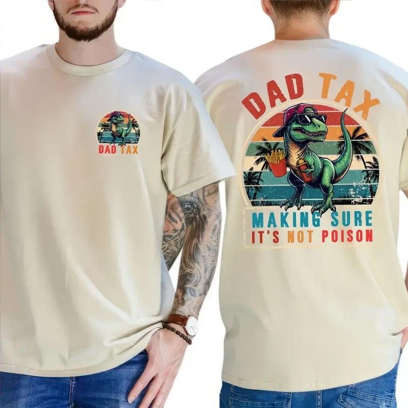 Funny Dinosaur Dad Tax Making Sure 'S Not Poison 2 Sided Ideas Best Dad Ever Funny Dad Shirt T-Shirts, Hoodie, Sweatshirt
