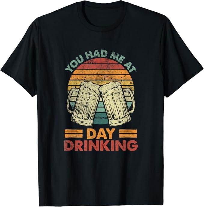 Funny Drinking Shirts, You Had Me at Day Drinking T-Shirt | Funny Shirts For Night Out Casual Classic Hoodie Sweatshirt