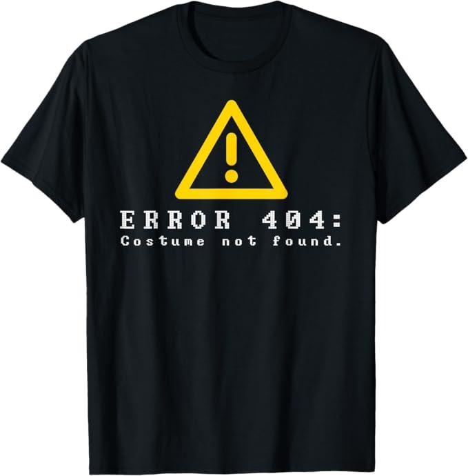 Funny Error 404 Costume Not Found Shirt, Error 404 Costume Not Found Funny Halloween Computer Geek T-Shirt