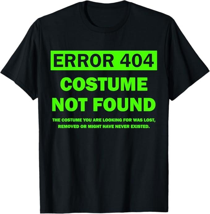 Funny Error 404 Costume Not Found Shirt Error 404 Costume Not Found Halloween Matching Menswear Top Shirt Hoodie Sweatshirt