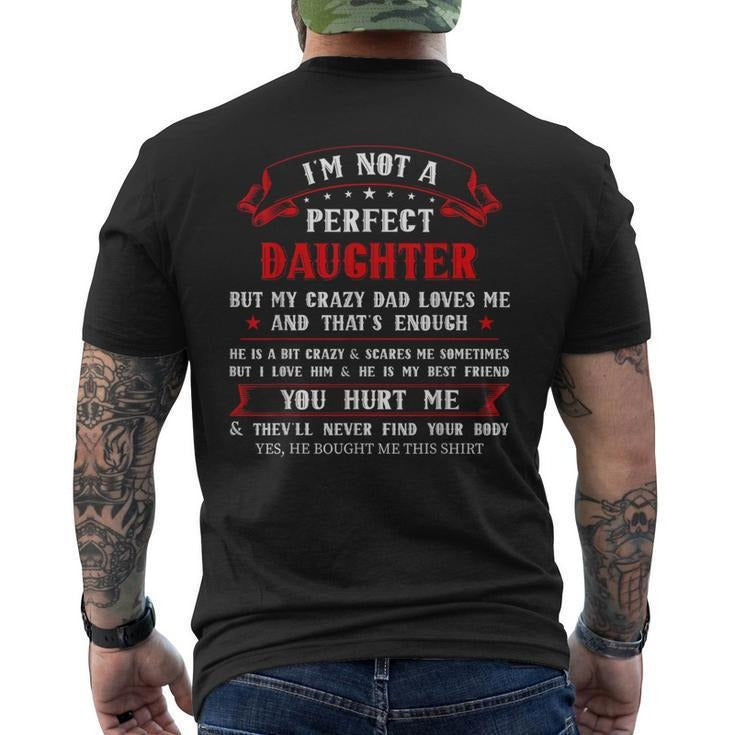 Funny Fathers Day Shirts, Gift for Dad, I'm Not A Perfect Daughter But My Crazy Dad Loves Me Men's T-shirt Back Print