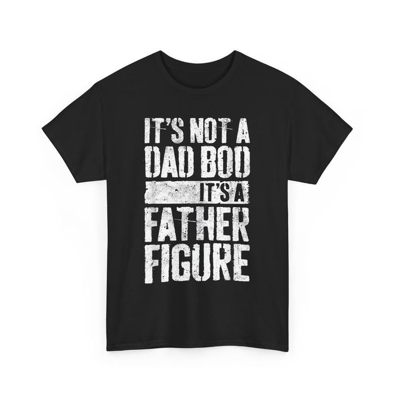 Funny Fathers Day Shirts, Gift for Dad, It's Not A Dad Bod It's A Father Figure Shirt Fathers Day T-Shirt Hoodie Sweatshirt
