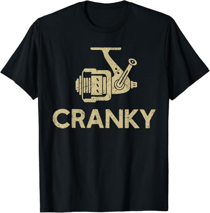 Funny Fishing Shirts Cranky Funny Fishing Cotton Casual Classic T-Shirts, Hoodie, Sweatshirt