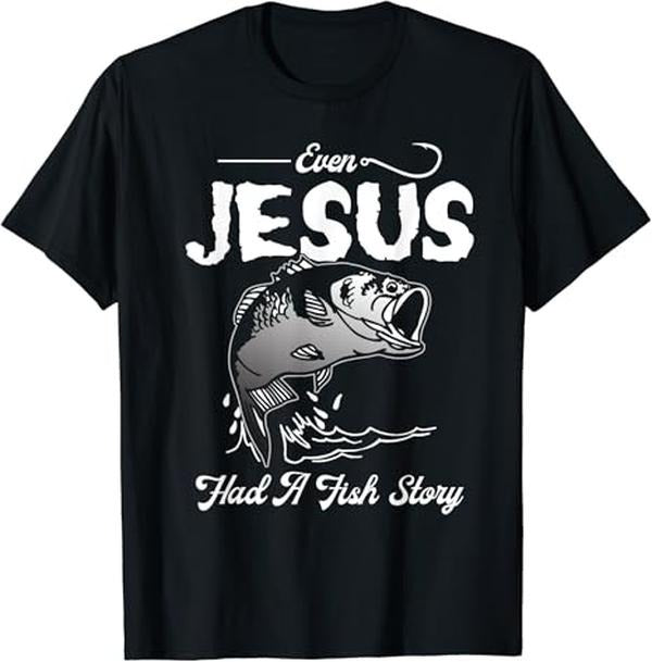 Funny Fishing Shirts, Even Jesus Had A Fish Story Funny Fishing Gift T-Shirt Cotton Fashion Casual Classic Hoodie Sweatshirt