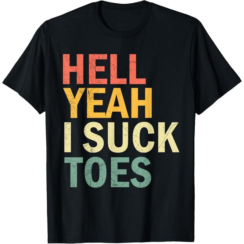 Funny Foot Fetish Sucking Toes Joke Hell Yeah I Suck Toes T-Shirt made in usa Hoodie Sweatshirt | PrintMintTees.com