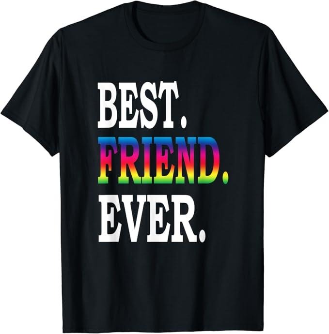 Funny Friend Shirts, Gift For Gay Best Friend, Best Gay Friend Ever T-Shirt Top Casual Classic Cotton Hoodie Sweatshirt