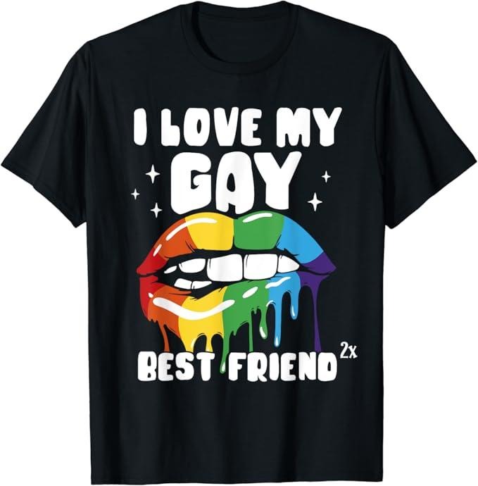 Funny Friend Shirts Gay Best Friend I Love My Gay Best Friend Pride Rainbow Lgbtq Proud Top Casual Classic Cotton Shirt Hoodie Sweatshirt