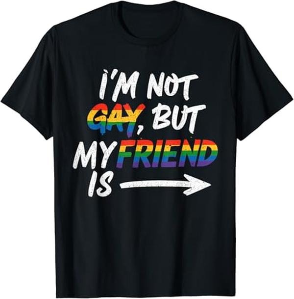 Funny Friend Shirts, Gift For Gay Best Friend, I'm Not Gay But My Best Friend Is LGBTQ+ Pride Gay Lesbian T-Shirt...