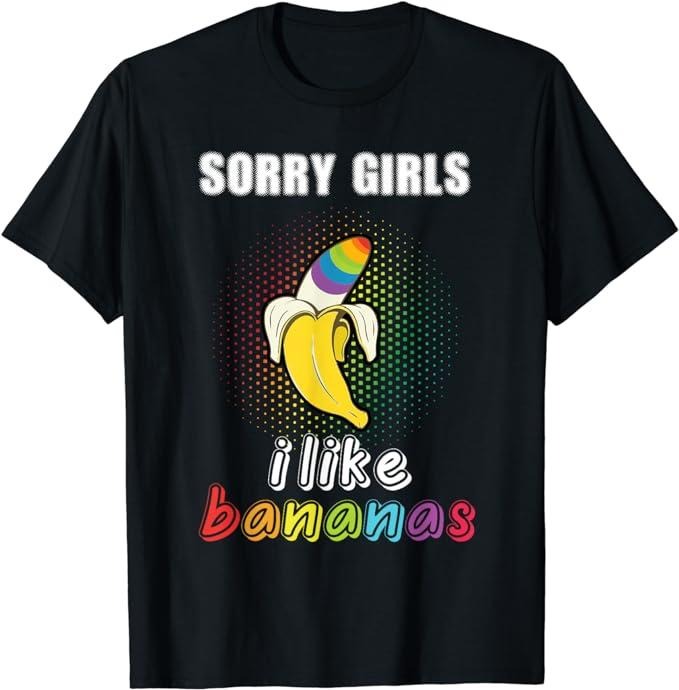 Funny Friend Shirts Gay Best Friend Sorry Girl I Like Bananas Funny LGBT Gay Pride Top Casual Comfort Cotton T-Shirts, Hoodie, Sweatshirt