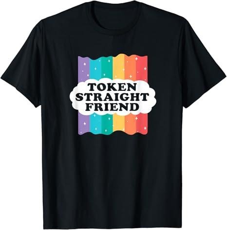 Funny Friend Shirts, Gift For Gay Best Friend, Token Straight Friend Funny Slang Queer Ally Gay Pride Stuff T-Shirt Top...