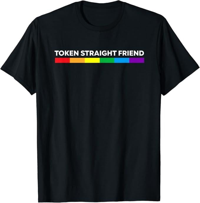 Funny Friend Shirts Gay Best Friend Token Straight Friend Rainbow Colors LGBT Cotton Casual Classic Fabric T-Shirts, Hoodie, Sweatshirt