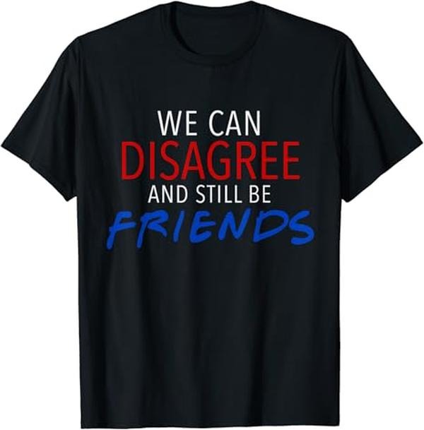 Funny Friend Shirts, Gift For Gay Best Friend, We Can Disagree And Still Be Friends T-Shirt Menswear Top Casual Classic...
