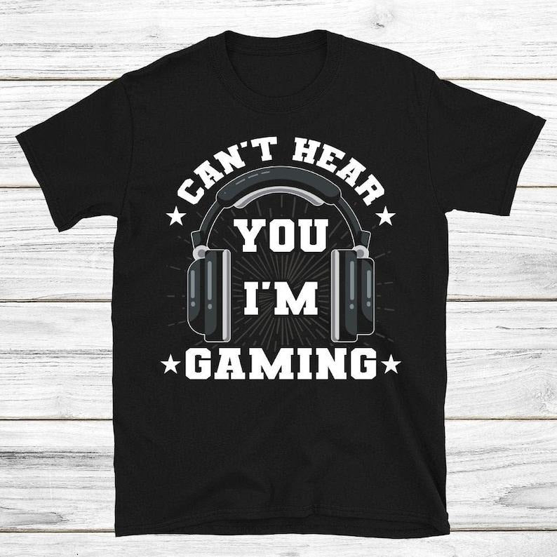 Funny Gamer Shirts, Special Gifts For Gamers, Can't Hear You I'm Gaming T-Shirt Menswear Top Casual Classic Hoodie Sweatshirt