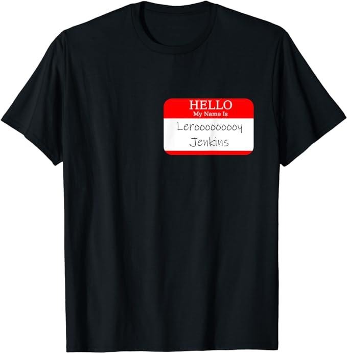 Funny Gamer Shirts Gamers Hello My Name Is Leroy Jenkins Funny Video Game Menswear Top Casual Classic Shirt Hoodie Sweatshirt