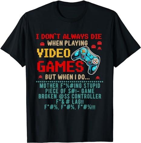 Funny Gamer Shirts, Special Gifts For Gamers, I Don't Always Die When I Playing Video Games Funny Gamer T-Shirt Menswear...