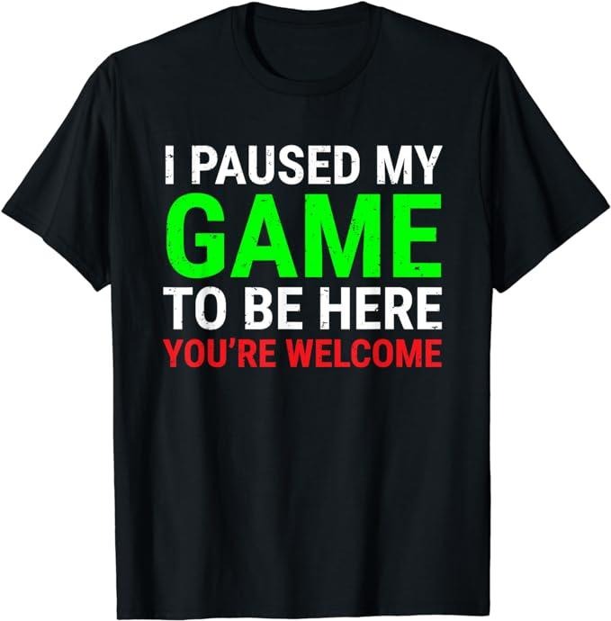 Funny Gamer Shirts, Special Gifts For Gamers, I Paused My Game To Be Here Funny Gamers Video Gaming T-Shirt Menswear Top...