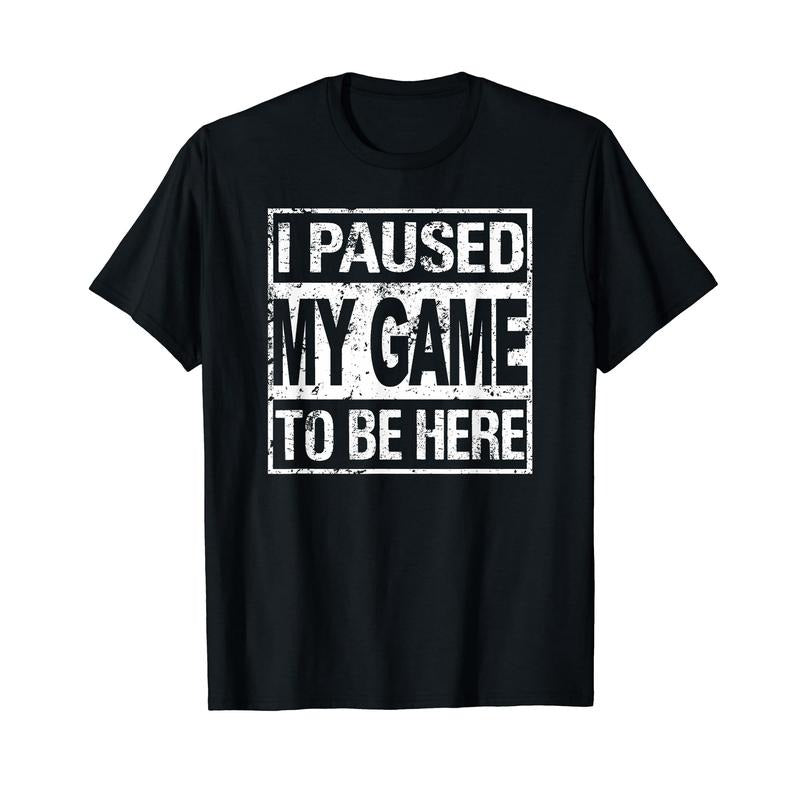 Funny Gamer Shirts Gamers I Paused My Game Be Here Menswear Top Casual Shirt Hoodie Sweatshirt