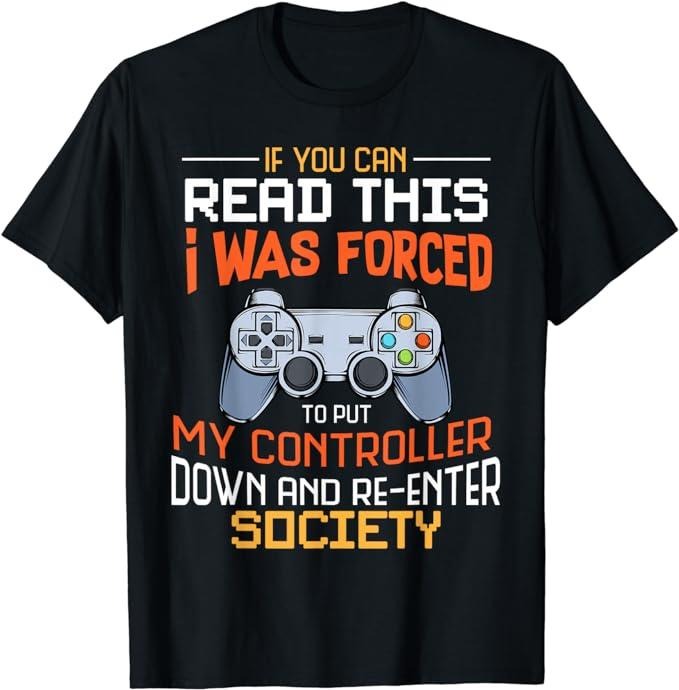 Funny Gamer Shirts, Special Gifts For Gamers, I Was Forced To Put My Controller Down Funny Gaming T-Shirt Menswear Casual...