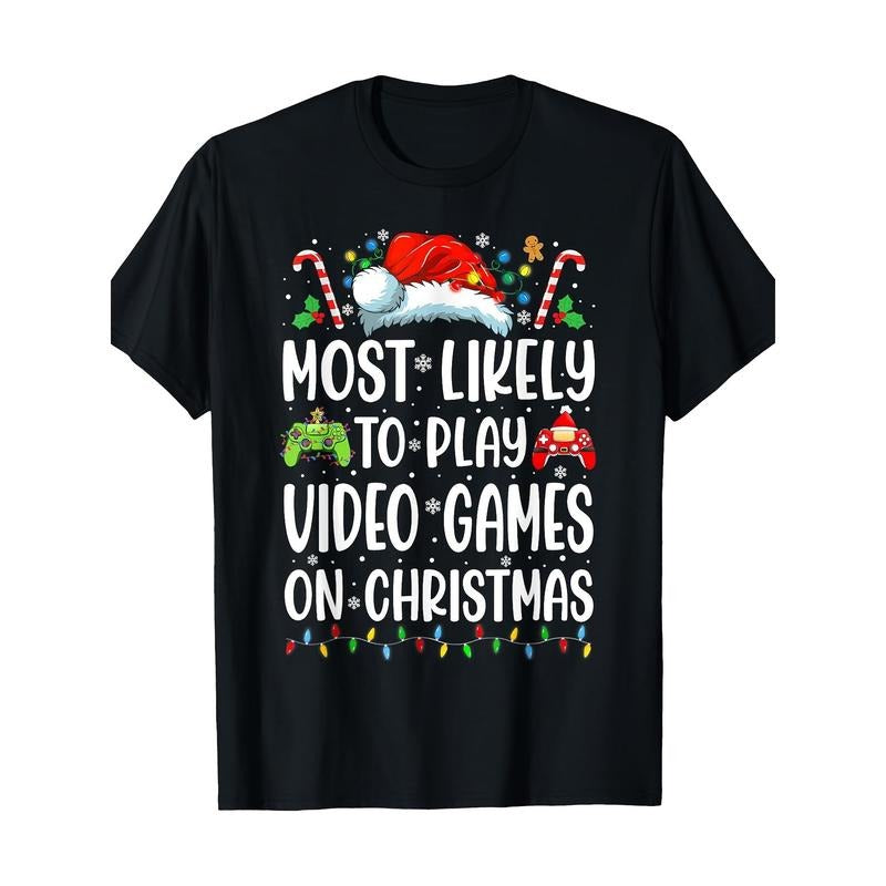 Funny Gamer T-Shirt - Most Likely To Play Video Games On Christmas Made in USA Hoodie Sweatshirt | PrintMintTees.com