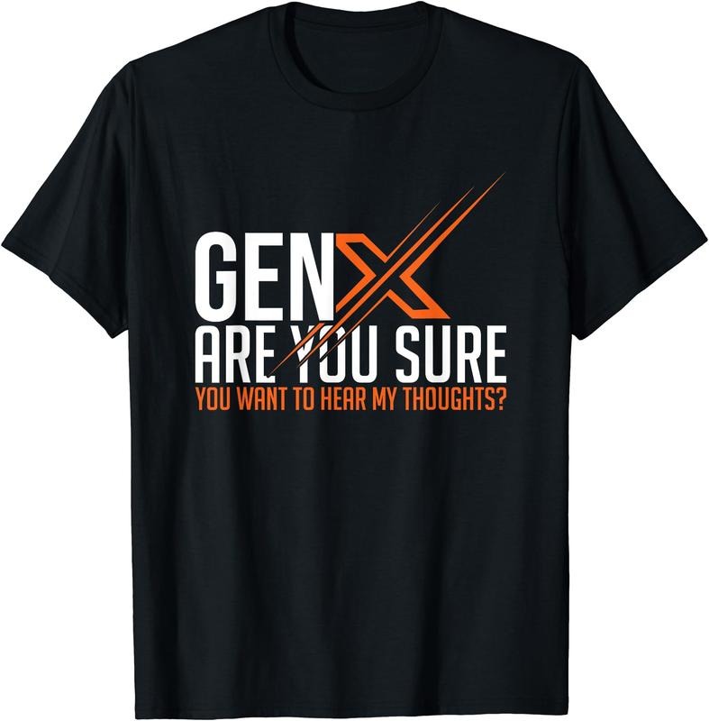 Funny Generation X Humor 60s 70s Gen-Xers Sarcastic Gen X T-Shirt | Unisex Cotton Tee Gift, Crewneck, Short Sleeve...
