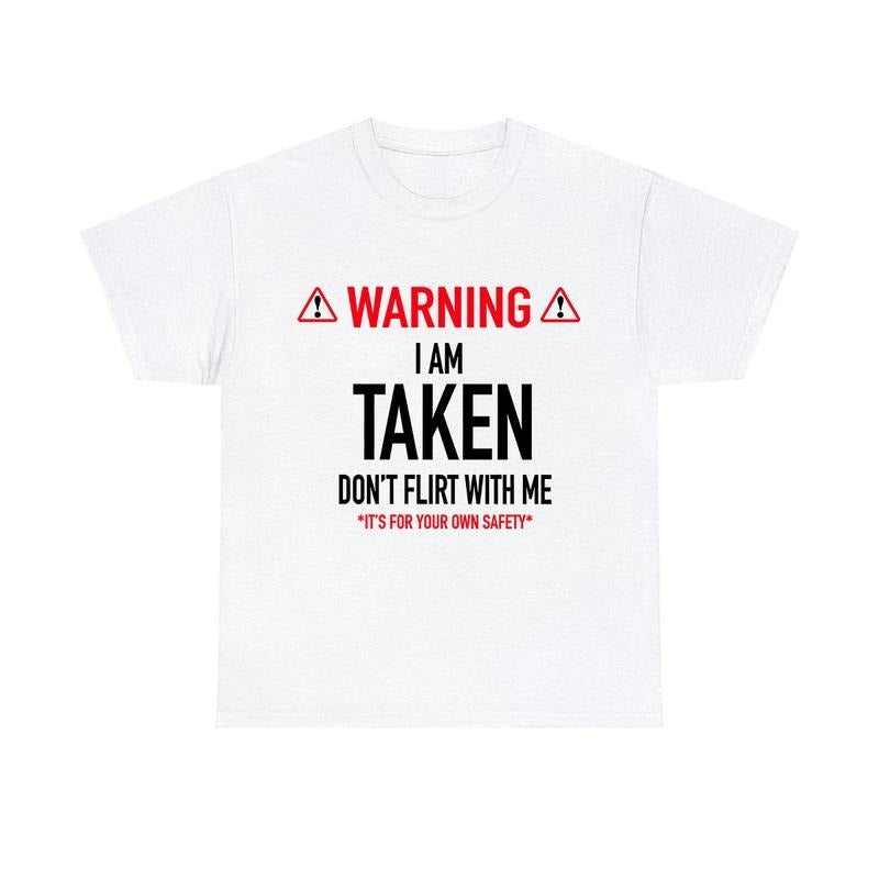 Funny Gift I'm Taken Tshirt - Don't Flirt With Me Shirt Unisex Classic Cotton Hoodie, Sweatshirt | PrintMintTees.com