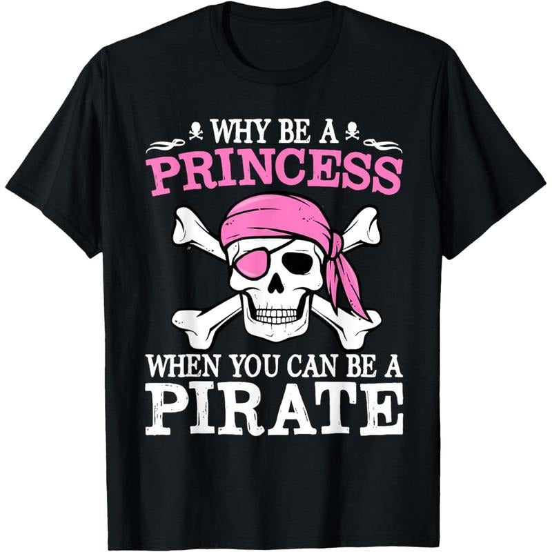 Funny Girl Gifts Why Be A Princess When You Can Be A Pirate T-Shirt made in usa Hoodie Sweatshirt | PrintMintTees.com