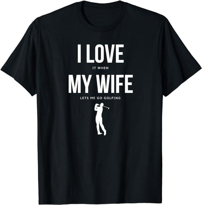 Funny Golf Golfer I Love When My Wife Lets Me Go Golfing Menswear Top Underwear Streetwear T-Shirts, Hoodie, Sweatshirt