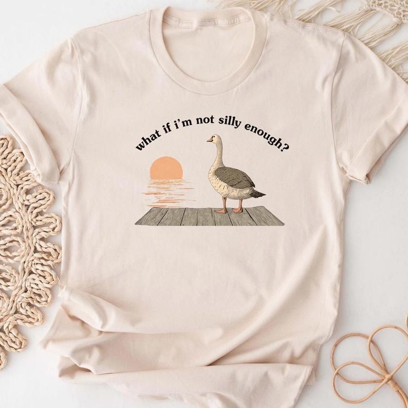 Funny Goose Duck Shirt. What If I'M Not Silly Enough. Meme . Trending . Bird Nerd Animal Memes T-Shirts, Hoodie, Sweatshirt