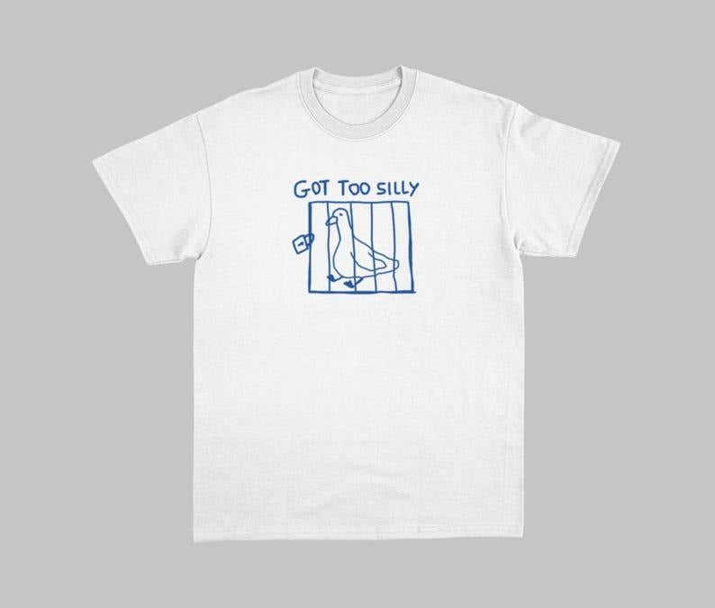 Funny Got Too Silly Tshirt