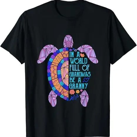 Funny Grandma Shirt, Gift For Grandmother, In a World full of Grandmas be a Granny Turtle Mother's Day T-Shirt Casual...