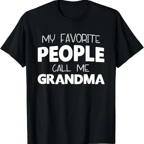 Funny Grandma Shirt, Gift For Grandmother, My Favorite People Call Me Grandma Funny T-Shirt Casual Cotton Top Hoodie...