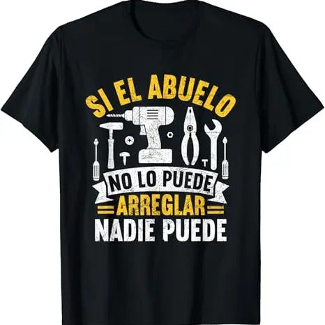 Funny Grandpa Shirt, Gift For Grandfather, Hombre Si El Abuelo No Puede Arreglarlo Nadie Puede T-Shirt Menswear Casual...