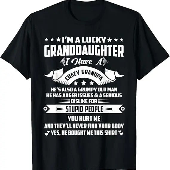Funny Grandpa Shirt Grandfather I'M Lucky Granddaughter I Have Grandpa Funny Family Menswear Casual Cotton Top Shirt Hoodie Sweatshirt