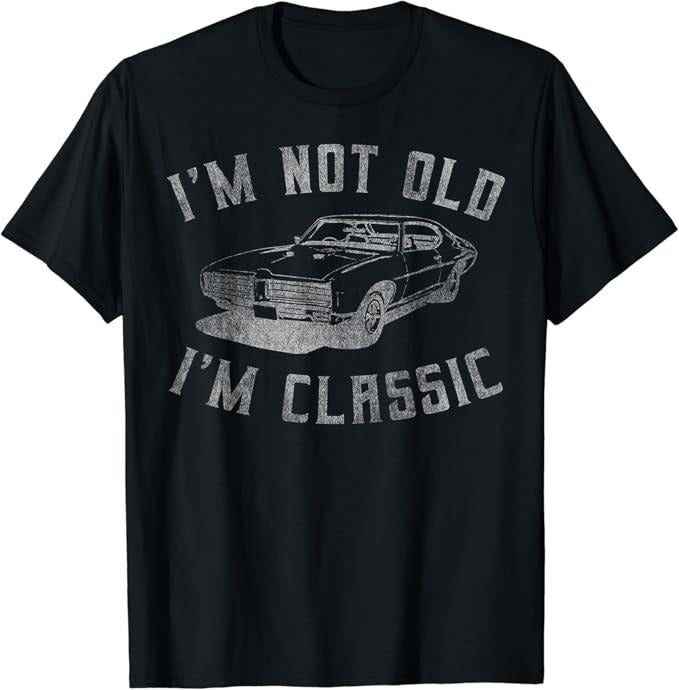 Funny Grandpa Shirt, Gift For Grandfather, I'm Not Old I'm Classic Funny Car T-Shirt Menswear Casual Cotton Top Hoodie...