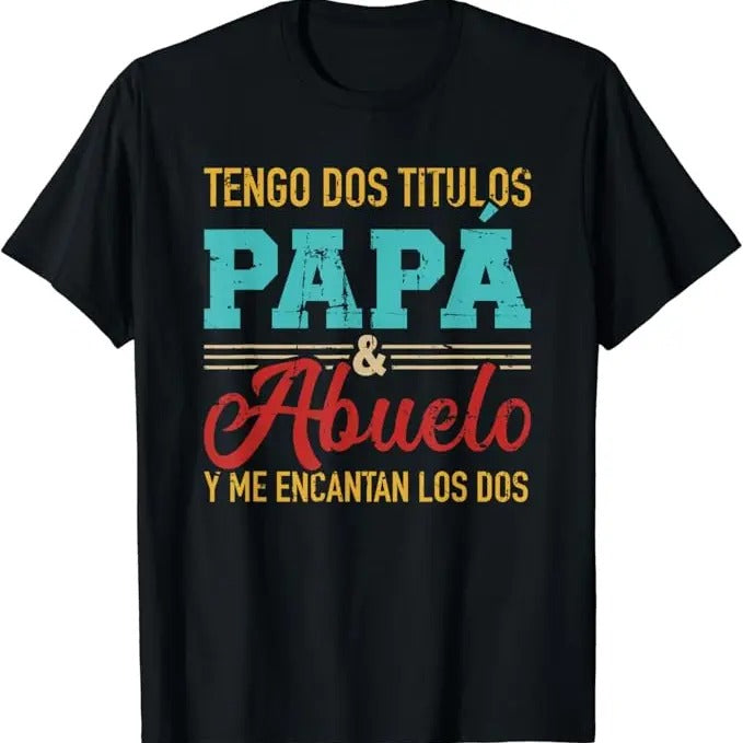 Funny Grandpa Shirt, Gift For Grandfather, Tengo Dos Títulos Papá Y Abuelo Y Me Encantan Los Dos T-Shirt Menswear Casual...