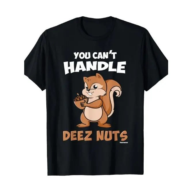 Funny Graphic Tees for Men - You Can't Handle Deez Nuts T-Shirt, Casual, Short Sleeve, Crew Neck, Comfortable, Classic Fit