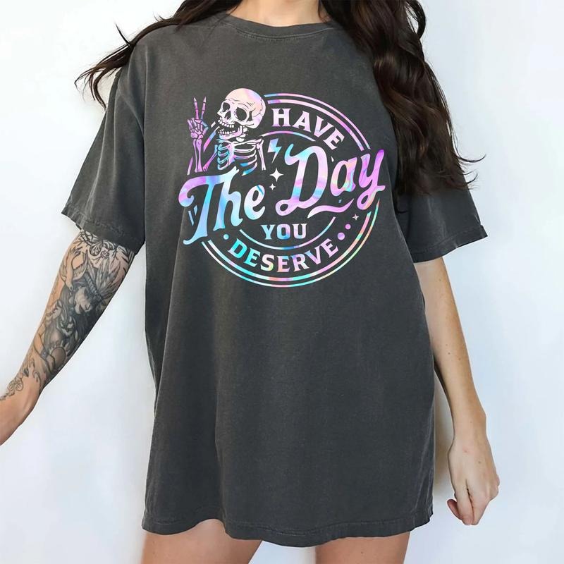 Funny Have The Day You Deserve Shirt Comfort Colors, Good Karma Tshirt, Sarcastic Tees for Girls, Inspiration Women's...
