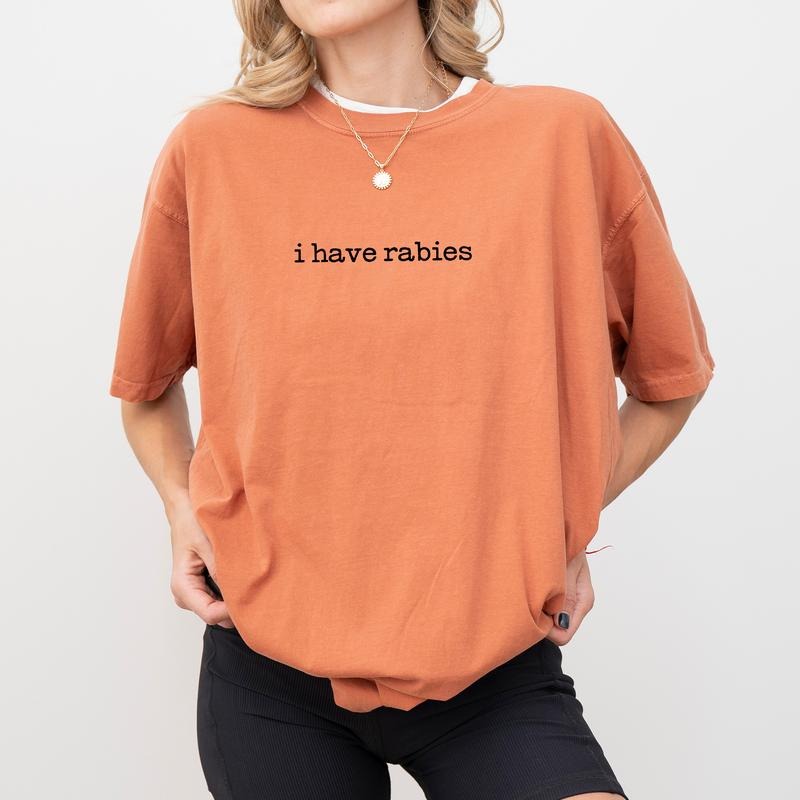 Funny I Have Rabies Comfort Colors Shirt, Meme Graphic Unisex Tee, Humor T-shirt, Funny Meme Clothing, Funny Gifts For...