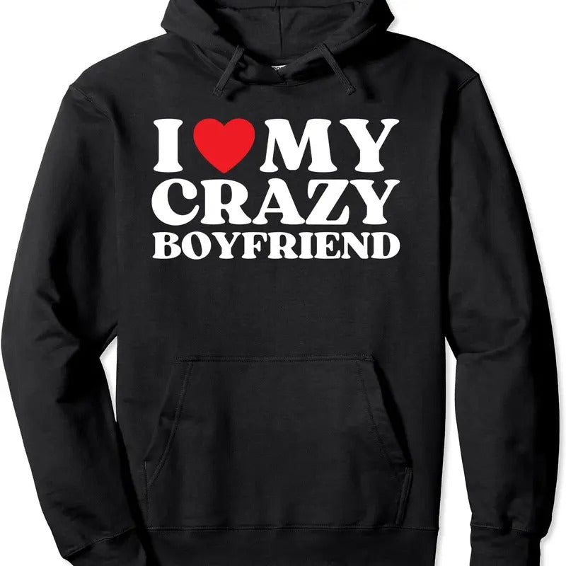 Funny I Love My Crazy Boyfriend I Red Heart My Crazy BF Pullover Hoodie | Unisex Hooded Sweatshirt T-Shirts