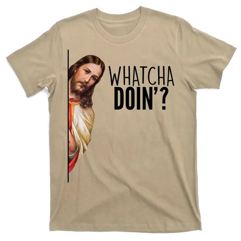 Funny Jesus Whatcha Doin' T-Shirt Cotton Menswear Hoodie Sweatshirt | PrintMintTees.com