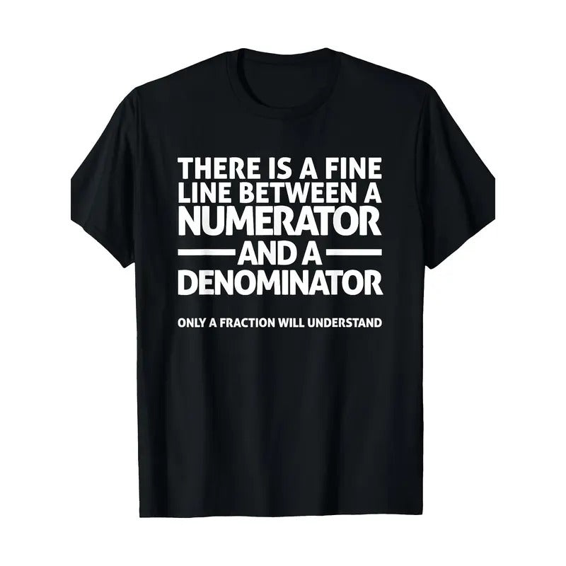 Funny Math T Shirt FINE LINE NUMERATOR DENOMINATOR T-Shirt Made in USA Hoodie Sweatshirt | PrintMintTees.com