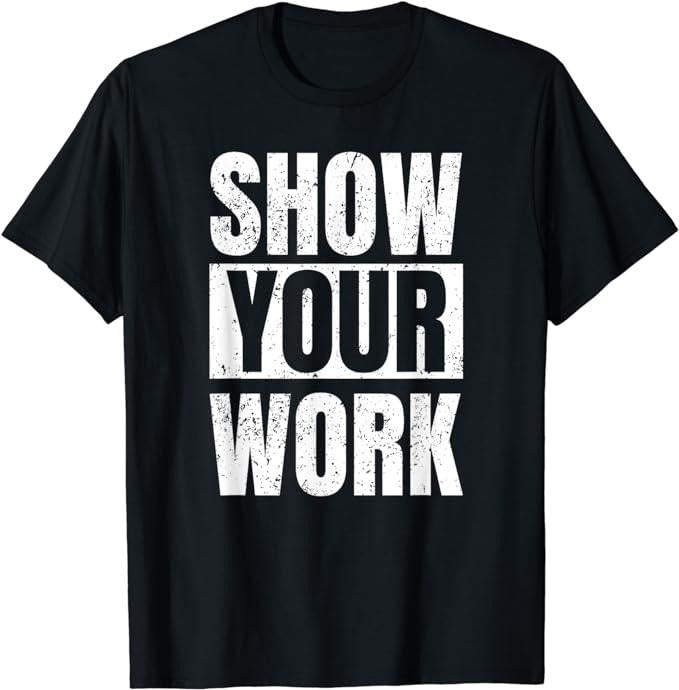 Funny Math Teacher Gifts, Show Your Work T-Shirt Menswear Casual Cotton Hoodie Sweatshirt | PrintMintTees.com